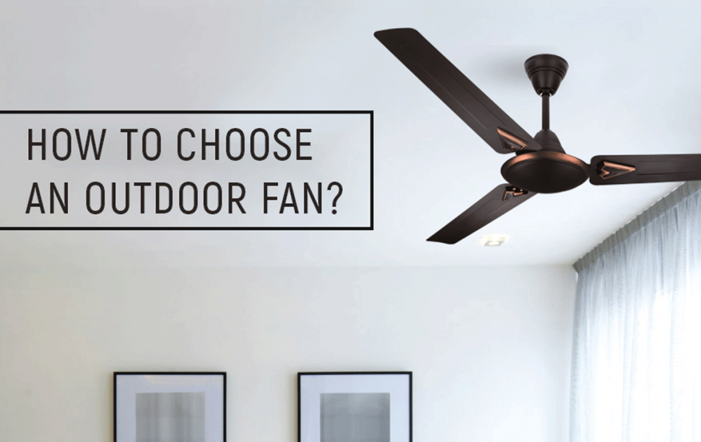 How To Choose An Outdoor Fan?